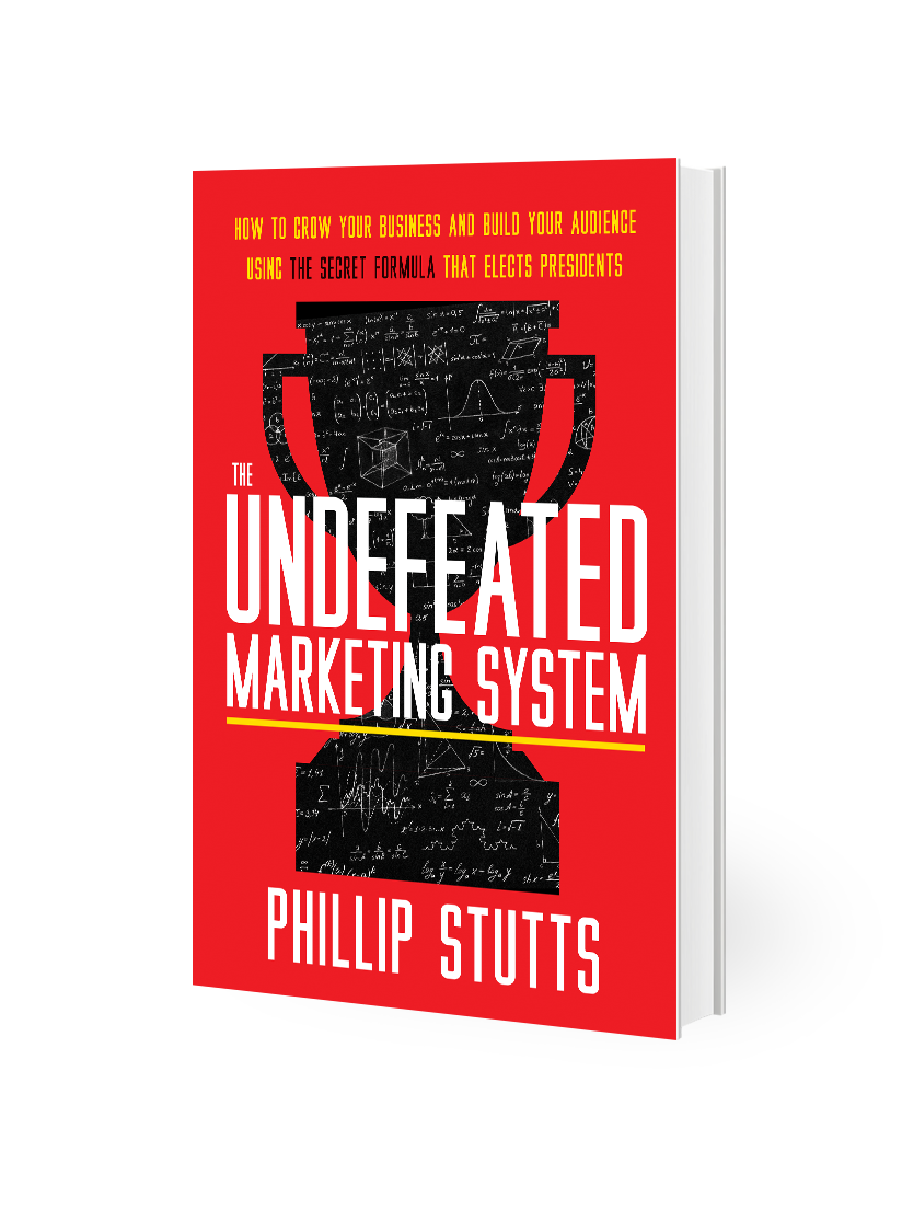 The Undefeated Marketing System, by Phillip Stutts